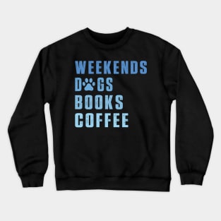 Weekend dogs Books Coffee Lover Funny Reading Crewneck Sweatshirt